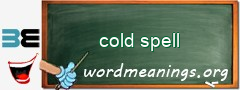 WordMeaning blackboard for cold spell